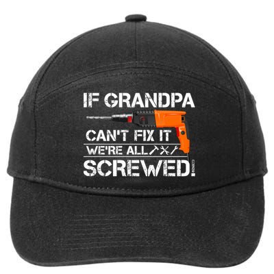 If Grandpa Cant Fix It Were All Screwed Grandfather Gift 7-Panel Snapback Hat