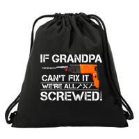 If Grandpa Cant Fix It Were All Screwed Grandfather Gift Drawstring Bag