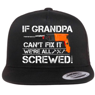 If Grandpa Cant Fix It Were All Screwed Grandfather Gift Flatbill Hat