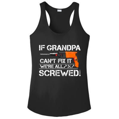 If Grandpa Cant Fix It Were All Screwed Grandfather Gift Ladies PosiCharge Competitor Racerback Tank