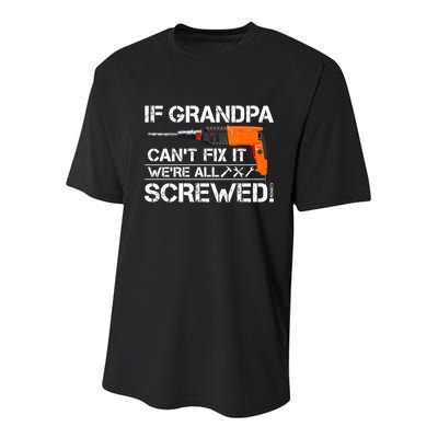 If Grandpa Cant Fix It Were All Screwed Grandfather Gift Youth Performance Sprint T-Shirt