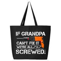 If Grandpa Cant Fix It Were All Screwed Grandfather Gift 25L Jumbo Tote
