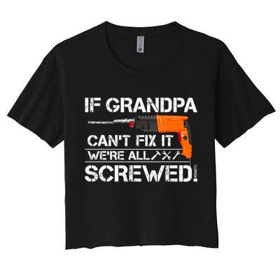 If Grandpa Cant Fix It Were All Screwed Grandfather Gift Crop Top
