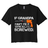 If Grandpa Cant Fix It Were All Screwed Grandfather Gift Crop Top