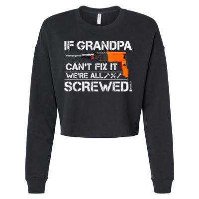 If Grandpa Cant Fix It Were All Screwed Grandfather Gift Cropped Pullover Crew