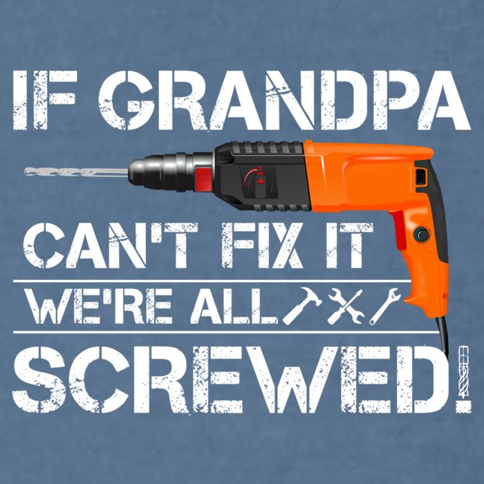 If Grandpa Cant Fix It Were All Screwed Grandfather Gift Garment-Dyed Sweatshirt