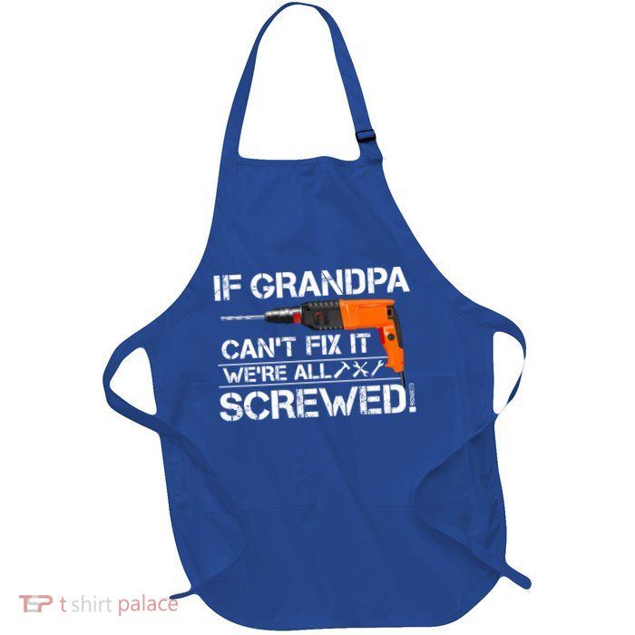 If Grandpa Cant Fix It Were All Screwed Grandfather Gift Apron