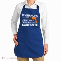If Grandpa Cant Fix It Were All Screwed Grandfather Gift Apron
