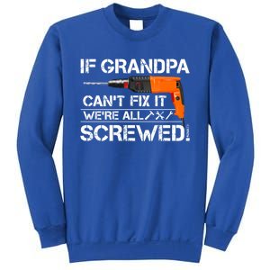 If Grandpa Cant Fix It Were All Screwed Grandfather Gift Sweatshirt