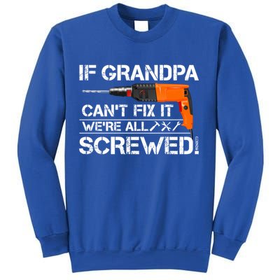 If Grandpa Cant Fix It Were All Screwed Grandfather Gift Sweatshirt