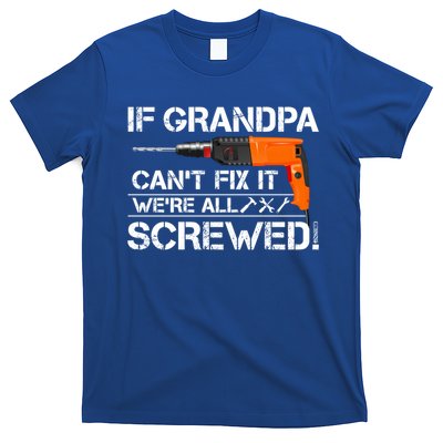 If Grandpa Cant Fix It Were All Screwed Grandfather Gift T-Shirt