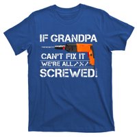 If Grandpa Cant Fix It Were All Screwed Grandfather Gift T-Shirt