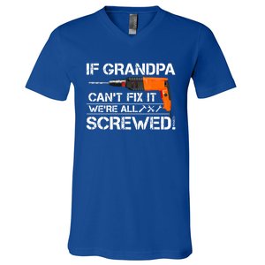 If Grandpa Cant Fix It Were All Screwed Grandfather Gift V-Neck T-Shirt