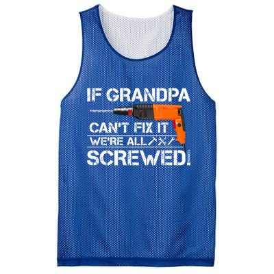 If Grandpa Cant Fix It Were All Screwed Grandfather Gift Mesh Reversible Basketball Jersey Tank