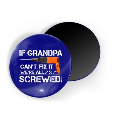 If Grandpa Cant Fix It Were All Screwed Grandfather Gift Magnet