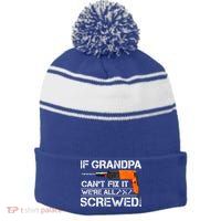 If Grandpa Cant Fix It Were All Screwed Grandfather Gift Stripe Pom Pom Beanie