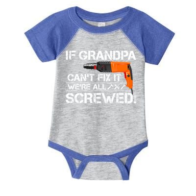 If Grandpa Cant Fix It Were All Screwed Grandfather Gift Infant Baby Jersey Bodysuit
