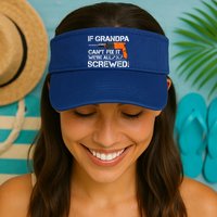 If Grandpa Cant Fix It Were All Screwed Grandfather Gift Visor