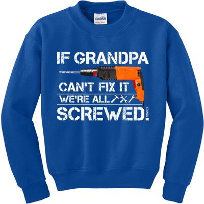 If Grandpa Cant Fix It Were All Screwed Grandfather Gift Kids Sweatshirt