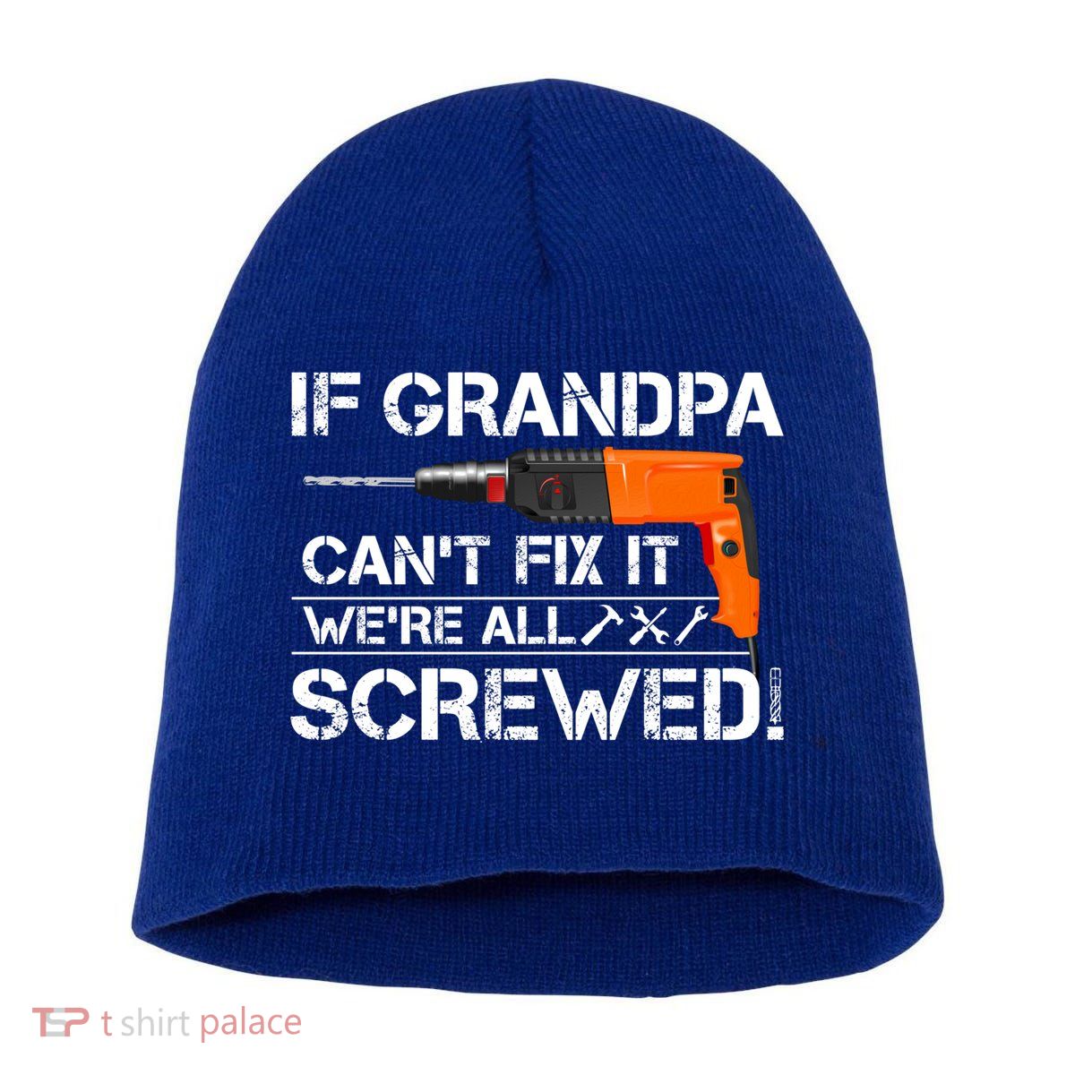 If Grandpa Cant Fix It Were All Screwed Grandfather Gift Short Acrylic Beanie