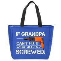 If Grandpa Cant Fix It Were All Screwed Grandfather Gift Zip Tote Bag