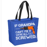 If Grandpa Cant Fix It Were All Screwed Grandfather Gift Zip Tote Bag