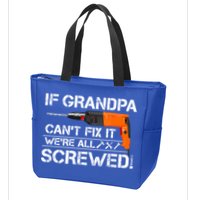 If Grandpa Cant Fix It Were All Screwed Grandfather Gift Zip Tote Bag