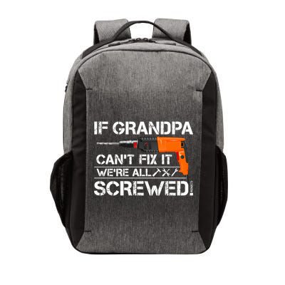 If Grandpa Cant Fix It Were All Screwed Grandfather Gift Vector Backpack