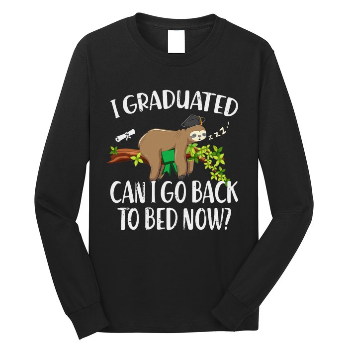 I Graduated Can I Go Back To Bed Now Graduation Long Sleeve Shirt