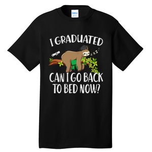 I Graduated Can I Go Back To Bed Now Graduation Tall T-Shirt