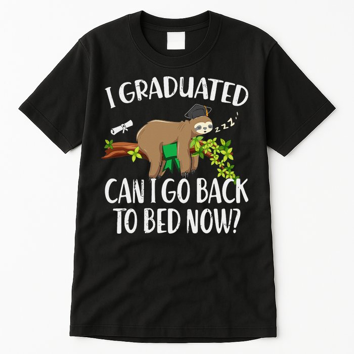 I Graduated Can I Go Back To Bed Now Graduation Tall T-Shirt