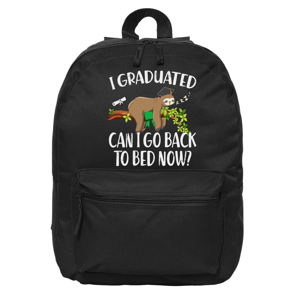 I Graduated Can I Go Back To Bed Now Graduation 16 in Basic Backpack