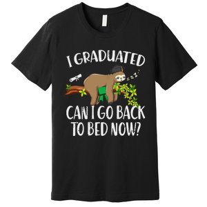 I Graduated Can I Go Back To Bed Now Graduation Premium T-Shirt