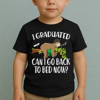 I Graduated Can I Go Back To Bed Now Graduation Toddler T-Shirt