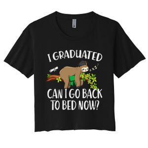 I Graduated Can I Go Back To Bed Now Graduation Women's Crop Top Tee