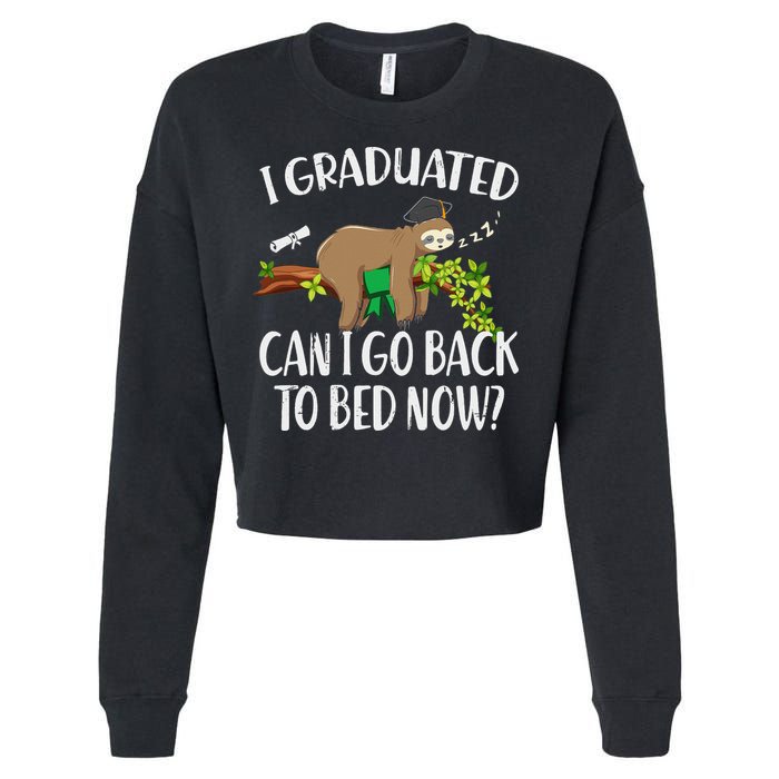 I Graduated Can I Go Back To Bed Now Graduation Cropped Pullover Crew