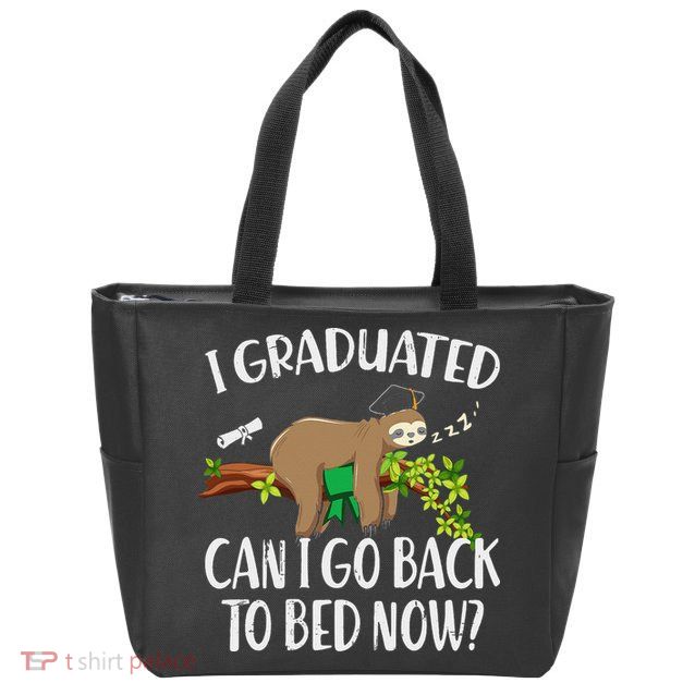 I Graduated Can I Go Back To Bed Now Graduation Zip Tote Bag
