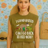I Graduated Can I Go Back To Bed Now Graduation Garment-Dyed Women's Muscle Tee