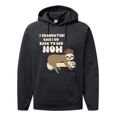 I Graduated Can Go Back To Bed Now Funny Graduation Sloth Performance Fleece Hoodie