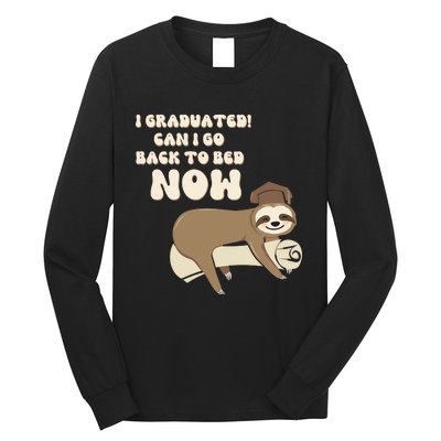 I Graduated Can Go Back To Bed Now Funny Graduation Sloth Long Sleeve Shirt