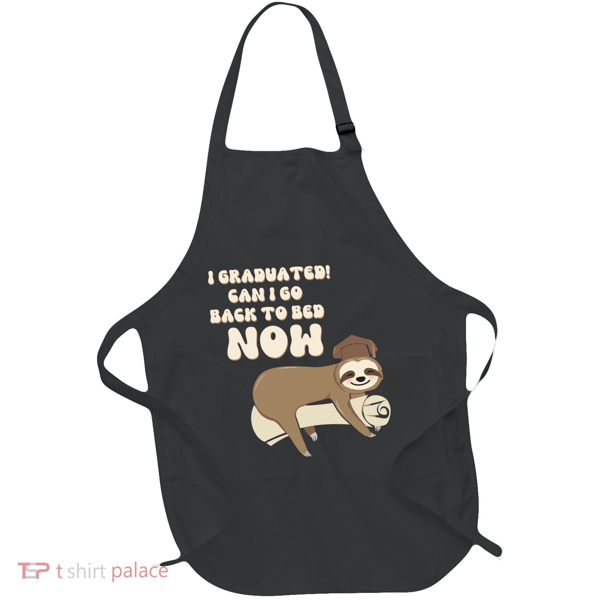 I Graduated Can Go Back To Bed Now Funny Graduation Sloth Apron