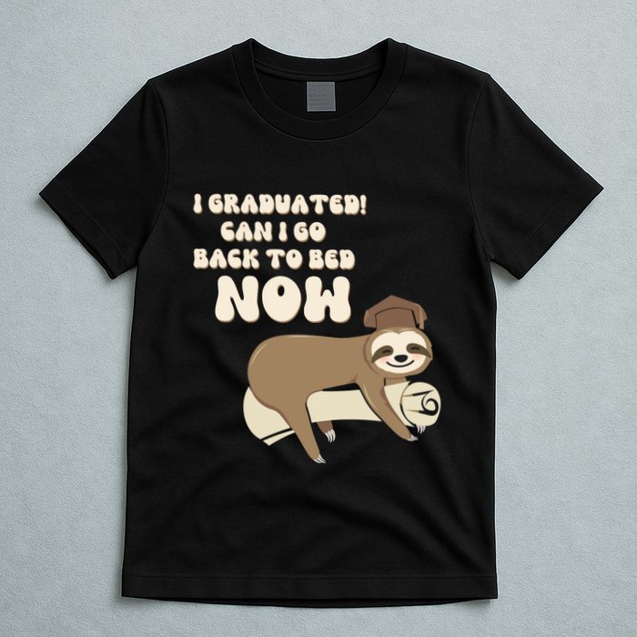 I Graduated Can Go Back To Bed Now Funny Graduation Sloth T-Shirt