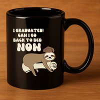 I Graduated Can Go Back To Bed Now Funny Graduation Sloth 11oz C Handle Ceramic Mug
