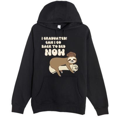 I Graduated Can Go Back To Bed Now Funny Graduation Sloth Premium Pullover Hoodie