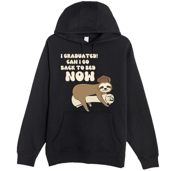 I Graduated Can Go Back To Bed Now Funny Graduation Sloth Premium Pullover Hoodie