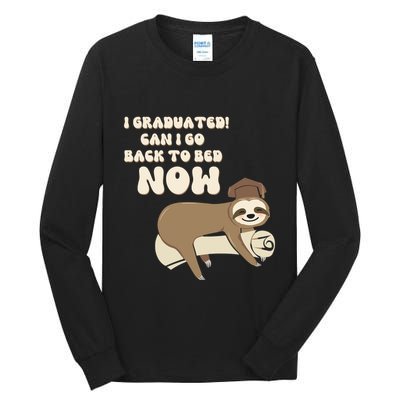 I Graduated Can Go Back To Bed Now Funny Graduation Sloth Tall Long Sleeve T-Shirt