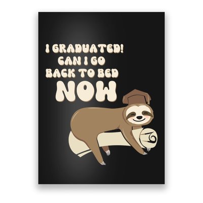 I Graduated Can Go Back To Bed Now Funny Graduation Sloth Poster