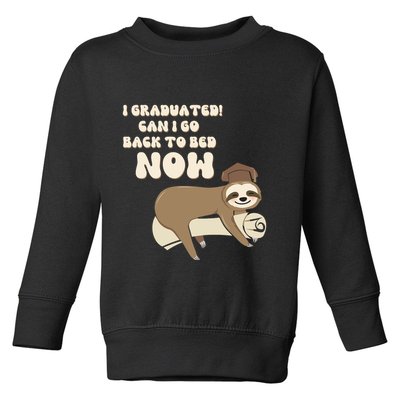 I Graduated Can Go Back To Bed Now Funny Graduation Sloth Toddler Sweatshirt