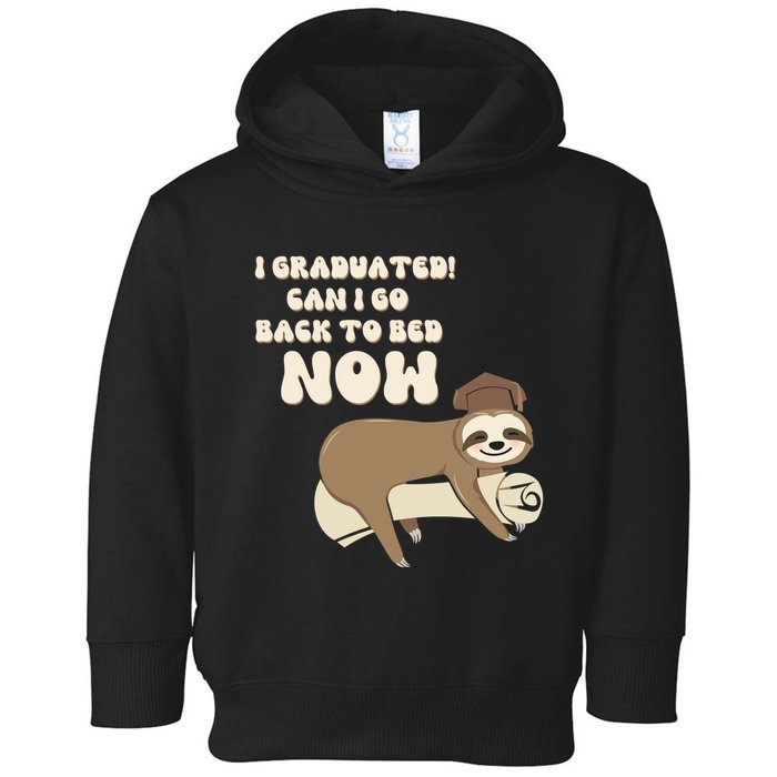 I Graduated Can Go Back To Bed Now Funny Graduation Sloth Toddler Hoodie