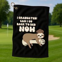 I Graduated Can Go Back To Bed Now Funny Graduation Sloth Golf Towel